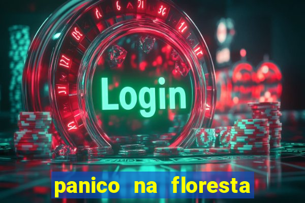 panico na floresta 4 filme completo dublado mega filmes